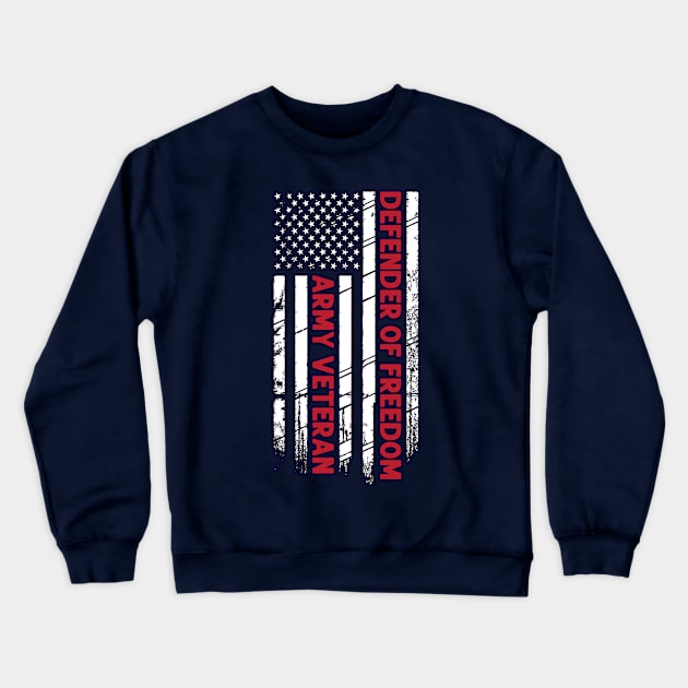 Defender of Freedom - Army Veteran Crewneck Sweatshirt by BE MY GUEST MARKETING LLC